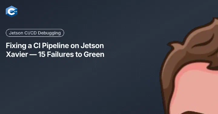 Fixing a CI Pipeline on Jetson Xavier