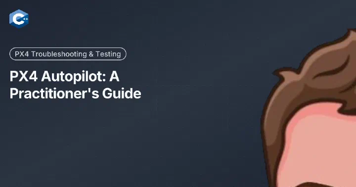 PX4 Autopilot: A Practitioner's Guide