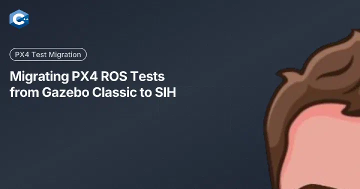 Migrating PX4 ROS Tests from Gazebo Classic to SIH