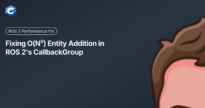 Fixing O(N²) Entity Addition in ROS 2's CallbackGroup